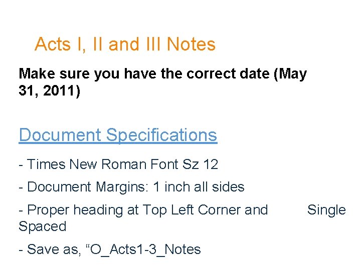 Acts I, II and III Notes Make sure you have the correct date (May