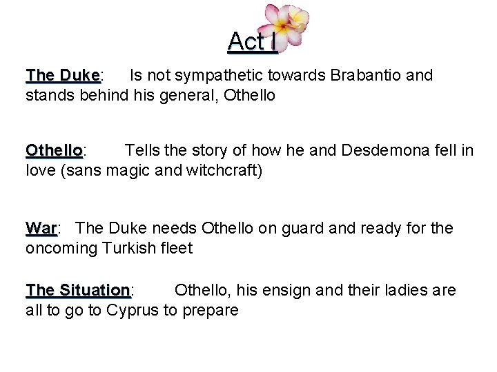 Act I The Duke: Is not sympathetic towards Brabantio and Duke stands behind his