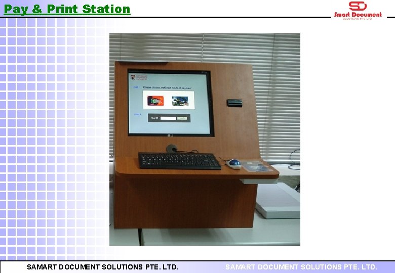 Pay & Print Station SAMART DOCUMENT SOLUTIONS PTE. LTD. 