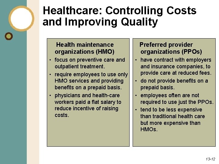 Healthcare: Controlling Costs and Improving Quality Health maintenance organizations (HMO) • focus on preventive