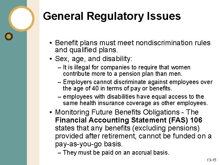 General Regulatory Issues • Benefit plans must meet nondiscrimination rules and qualified plans. •