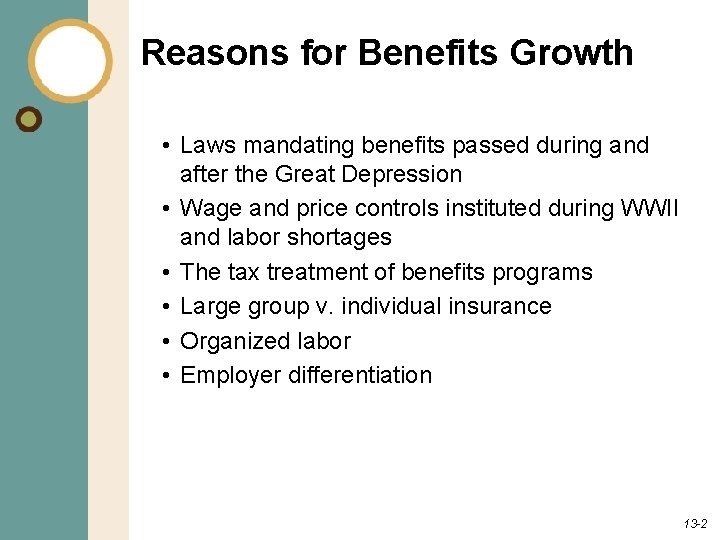 Reasons for Benefits Growth • Laws mandating benefits passed during and after the Great