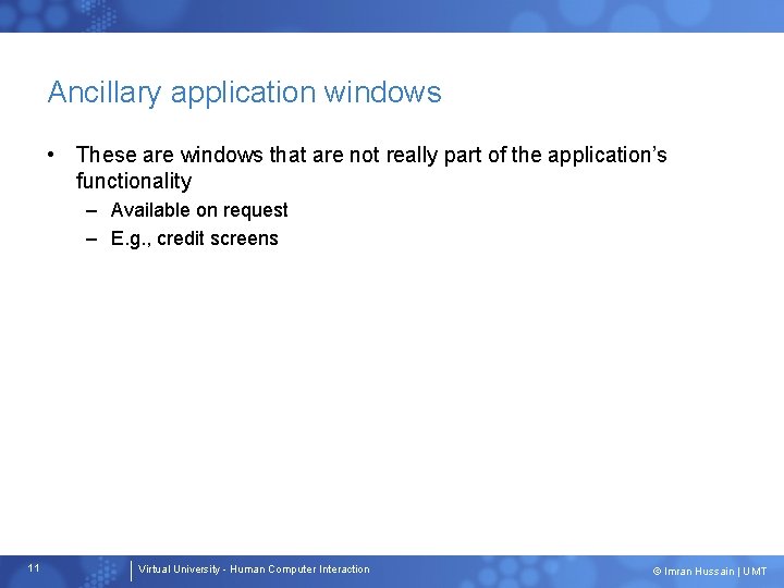 Ancillary application windows • These are windows that are not really part of the Ancillary application windows • These are windows that are not really part of the