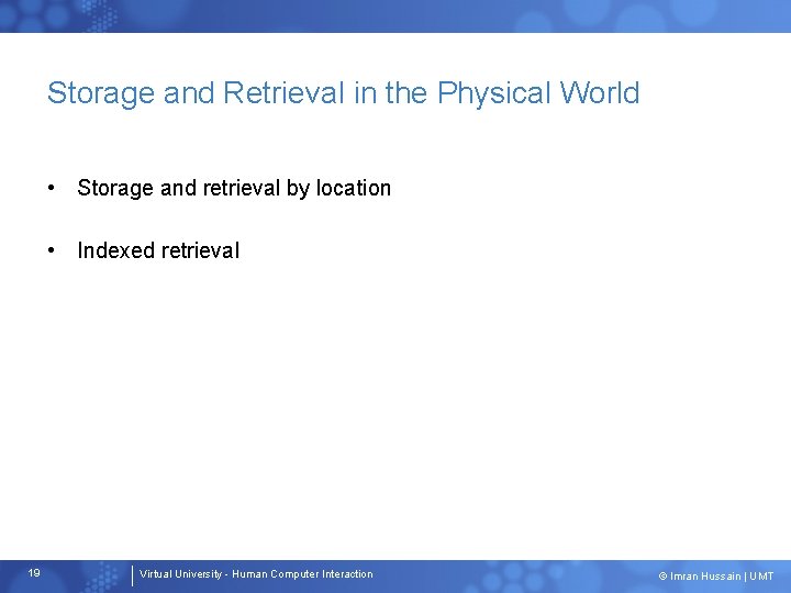 Storage and Retrieval in the Physical World • Storage and retrieval by location • Storage and Retrieval in the Physical World • Storage and retrieval by location •