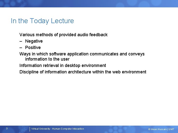 In the Today Lecture Various methods of provided audio feedback – Negative – Positive In the Today Lecture Various methods of provided audio feedback – Negative – Positive