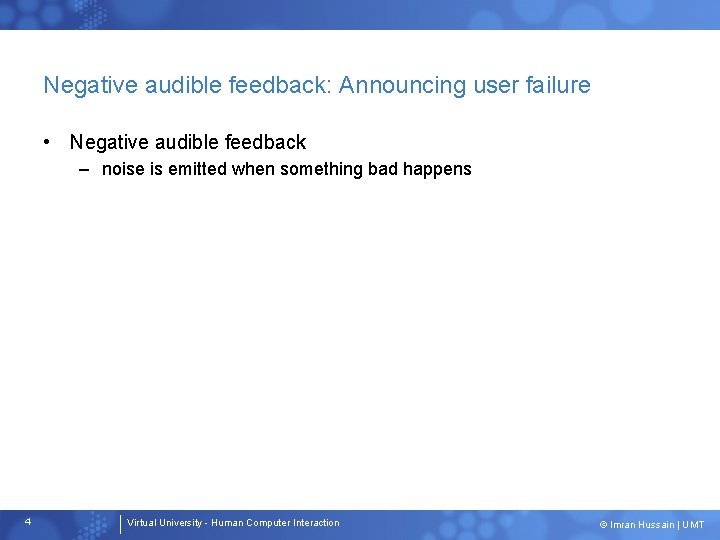 Negative audible feedback: Announcing user failure • Negative audible feedback – noise is emitted Negative audible feedback: Announcing user failure • Negative audible feedback – noise is emitted