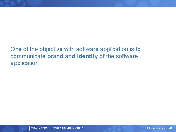 One of the objective with software application is to communicate brand identity of the One of the objective with software application is to communicate brand identity of the