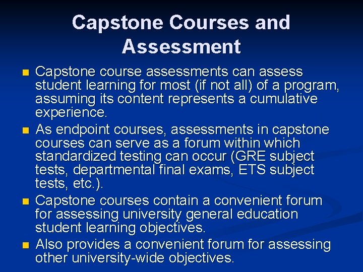 Capstone Courses and Assessment n n Capstone course assessments can assess student learning for