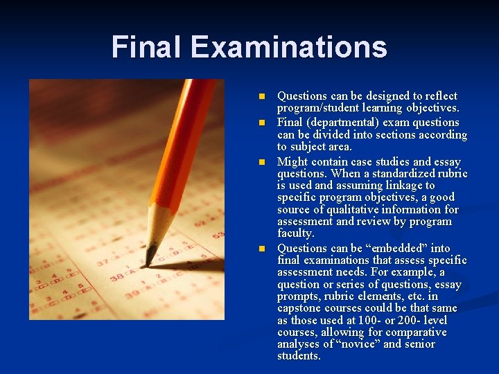 Final Examinations n n Questions can be designed to reflect program/student learning objectives. Final