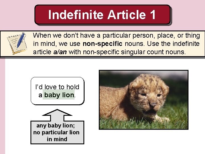 Indefinite Article 1 When we don’t have a particular person, place, or thing in