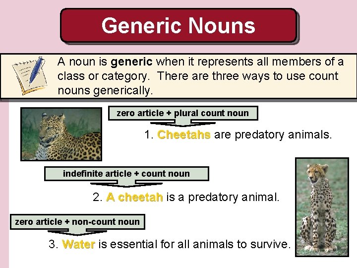 Generic Nouns A noun is generic when it represents all members of a class