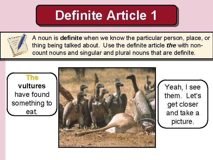 Definite Article 1 A noun is definite when we know the particular person, place,