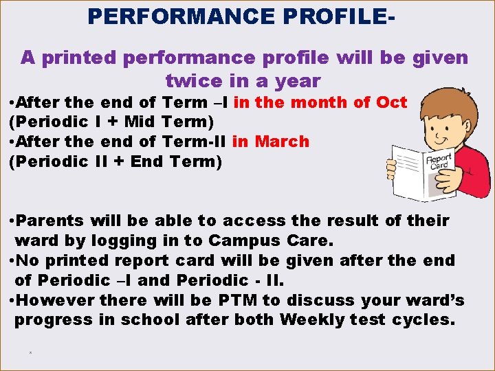 PERFORMANCE PROFILEA printed performance profile will be given twice in a year • After