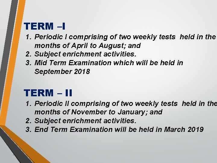 TERM –I 1. Periodic I comprising of two weekly tests held in the months
