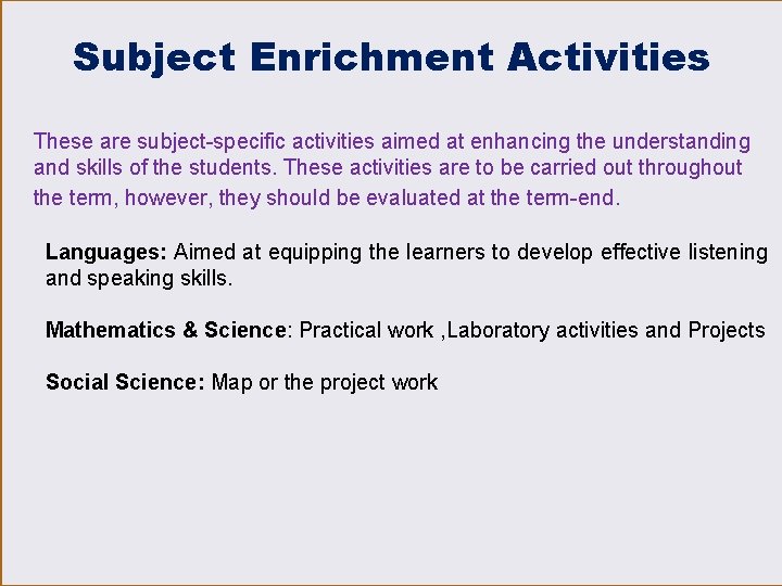 Subject Enrichment Activities These are subject-specific activities aimed at enhancing the understanding and skills