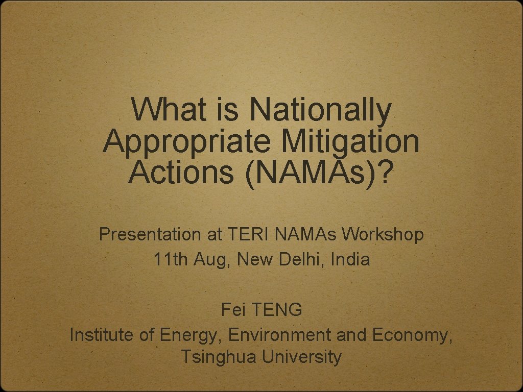 What is Nationally Appropriate Mitigation Actions (NAMAs)? Presentation at TERI NAMAs Workshop 11 th