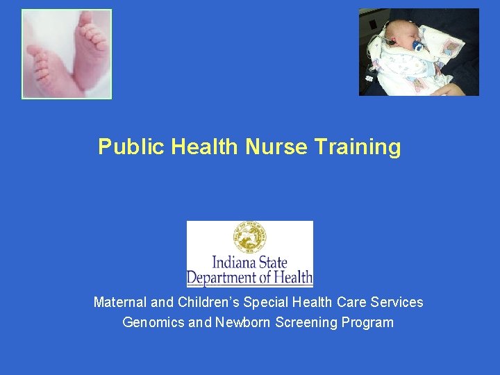 Public Health Nurse Training Maternal and Children’s Special Health Care Services Genomics and Newborn
