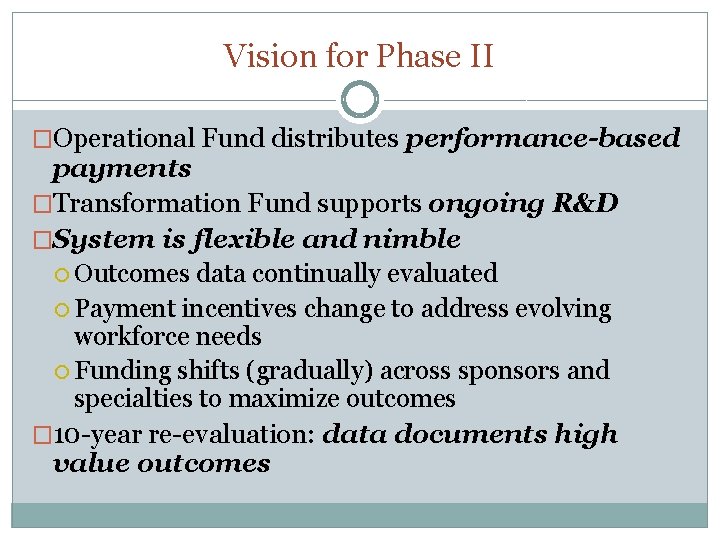 Vision for Phase II �Operational Fund distributes performance-based payments �Transformation Fund supports ongoing R&D