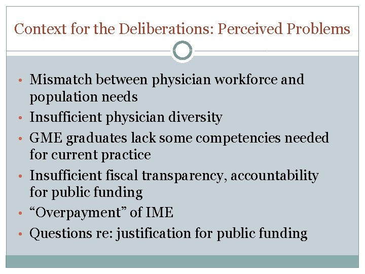 Context for the Deliberations: Perceived Problems • Mismatch between physician workforce and • •