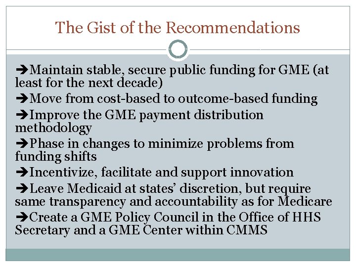 The Gist of the Recommendations Maintain stable, secure public funding for GME (at least
