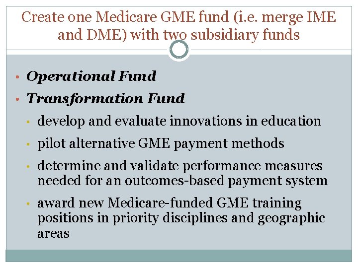 Create one Medicare GME fund (i. e. merge IME and DME) with two subsidiary