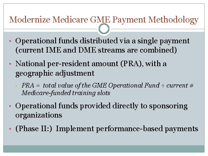 Modernize Medicare GME Payment Methodology • Operational funds distributed via a single payment (current