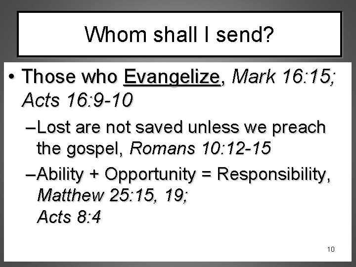 Whom shall I send? • Those who Evangelize, Mark 16: 15; Acts 16: 9