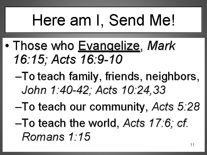 Here am I, Send Me! • Those who Evangelize, Mark 16: 15; Acts 16: