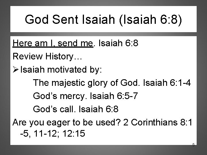 God Sent Isaiah (Isaiah 6: 8) Here am I, send me. Isaiah 6: 8