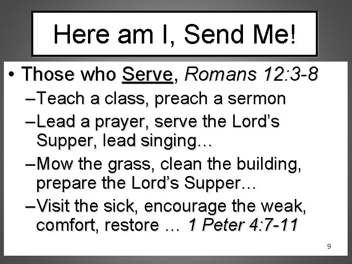 Here am I, Send Me! • Those who Serve, Romans 12: 3 -8 –