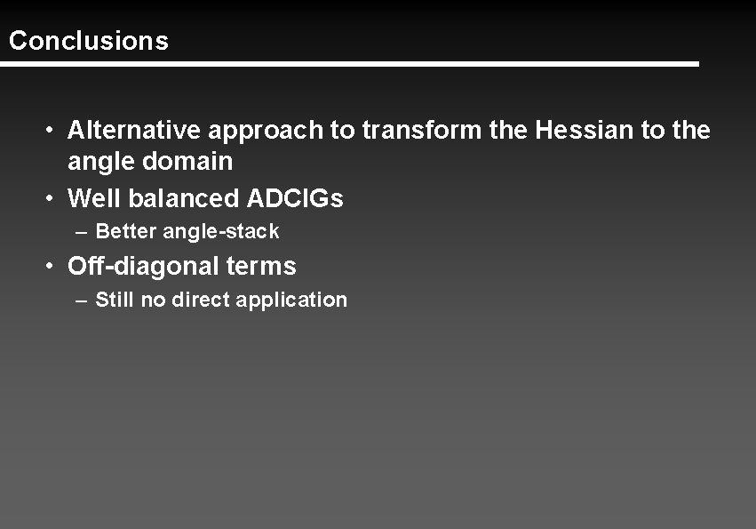 Conclusions • Alternative approach to transform the Hessian to the angle domain • Well