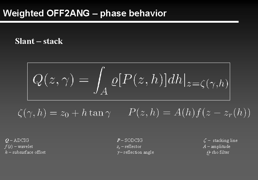 Weighted OFF 2 ANG – phase behavior Slant – stack Q – ADCIG f
