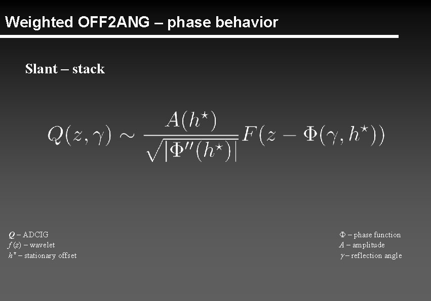 Weighted OFF 2 ANG – phase behavior Slant – stack Q – ADCIG f