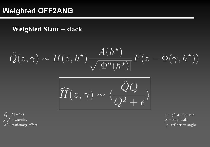 Weighted OFF 2 ANG Weighted Slant – stack – ADCIG f (z) – wavelet