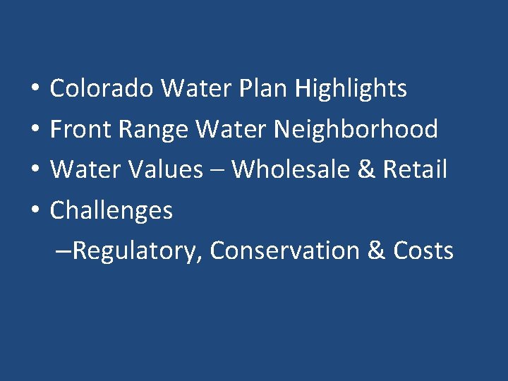  • • Colorado Water Plan Highlights Front Range Water Neighborhood Water Values –