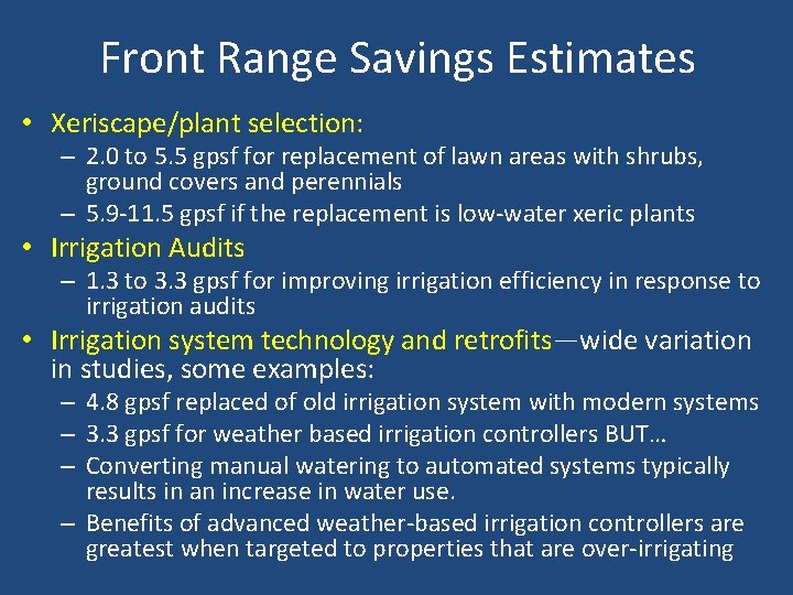 Front Range Savings Estimates • Xeriscape/plant selection: – 2. 0 to 5. 5 gpsf