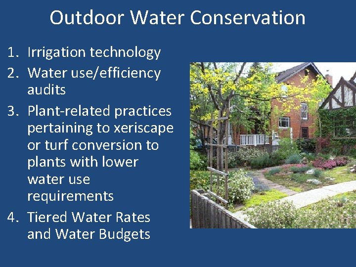 Outdoor Water Conservation 1. Irrigation technology 2. Water use/efficiency audits 3. Plant-related practices pertaining