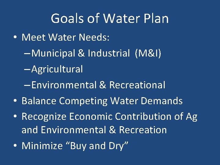 Goals of Water Plan • Meet Water Needs: – Municipal & Industrial (M&I) –