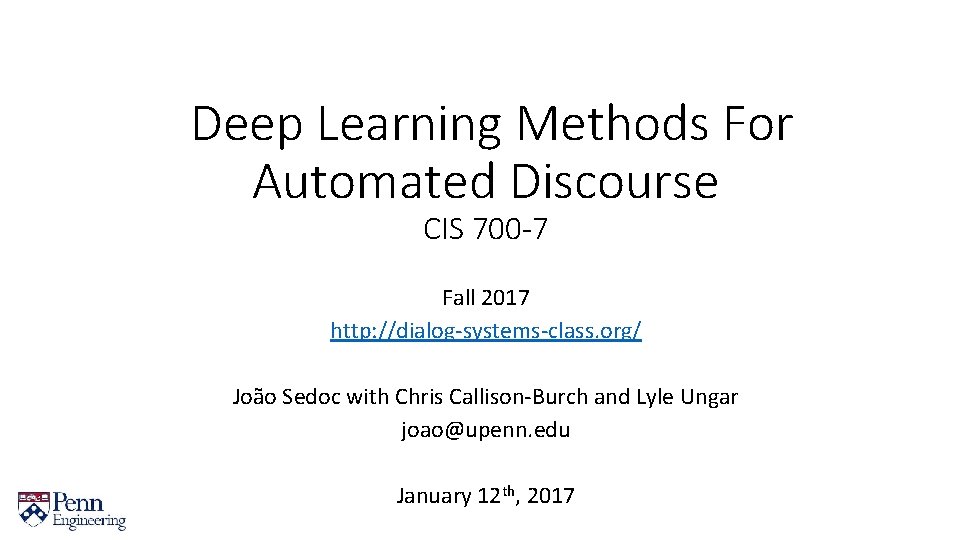  Deep Learning Methods For Automated Discourse CIS 700 -7 Fall 2017 http: //dialog-systems-class.