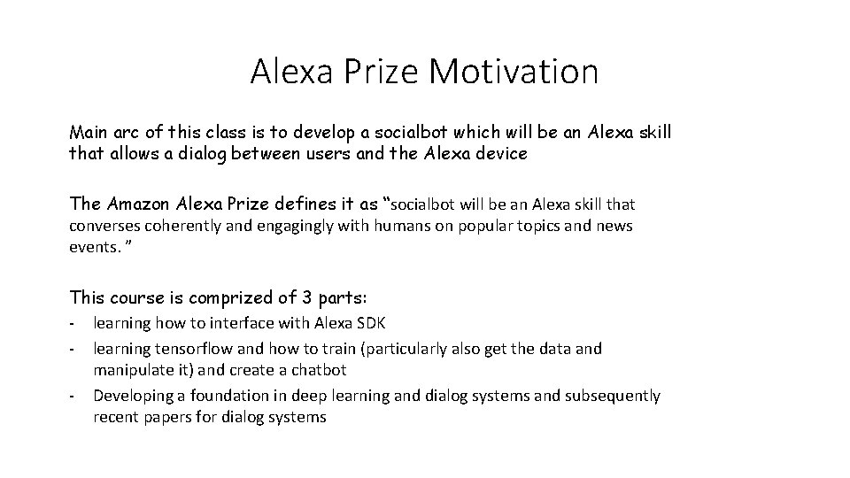 Alexa Prize Motivation Main arc of this class is to develop a socialbot which