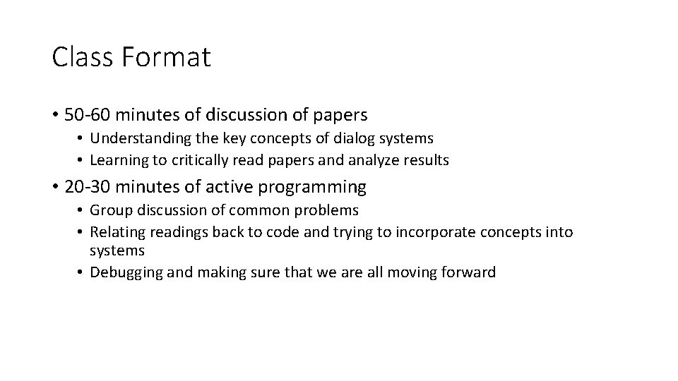 Class Format • 50 -60 minutes of discussion of papers • Understanding the key