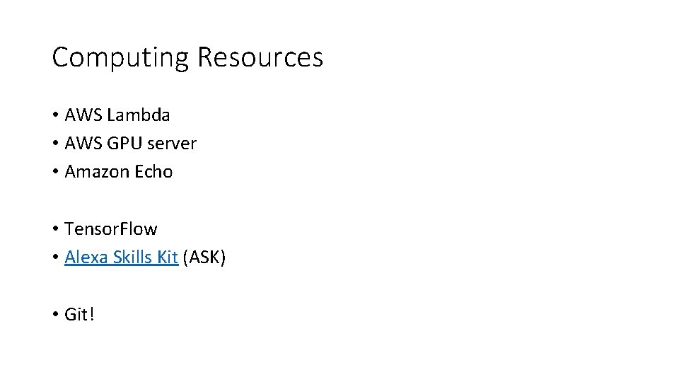 Computing Resources • AWS Lambda • AWS GPU server • Amazon Echo • Tensor.