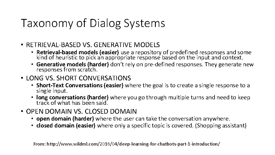 Taxonomy of Dialog Systems • RETRIEVAL-BASED VS. GENERATIVE MODELS • Retrieval-based models (easier) use