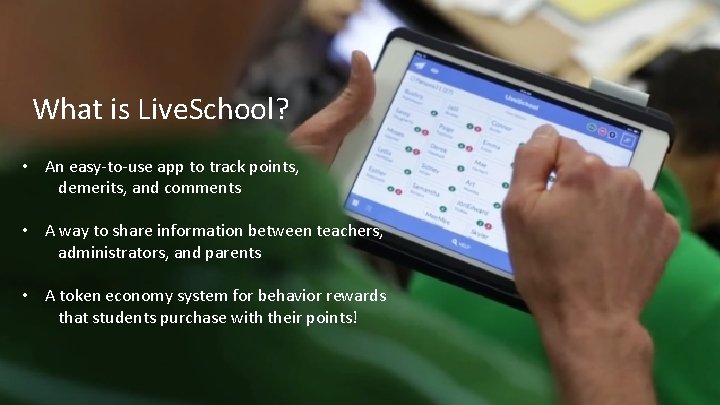 What is Live. School? • An easy-to-use app to track points, demerits, and comments