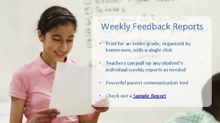 Weekly Feedback Reports • Print for an entire grade, organized by homeroom, with a