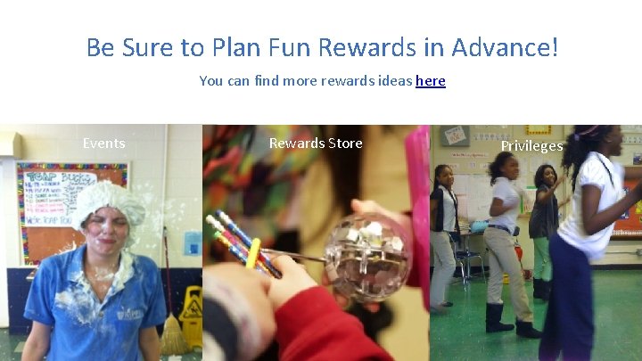 Be Sure to Plan Fun Rewards in Advance! You can find more rewards ideas