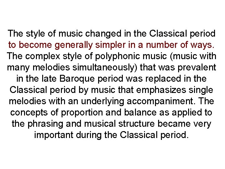 The style of music changed in the Classical period to become generally simpler in