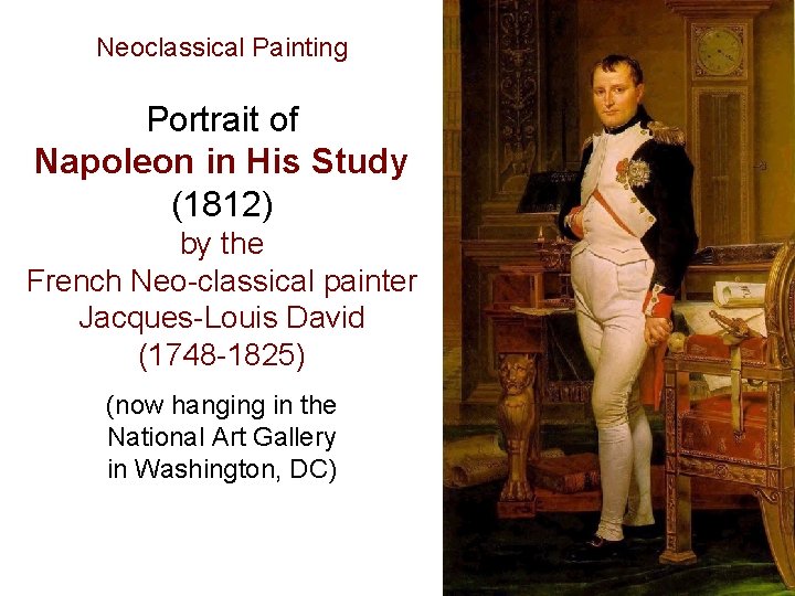 Neoclassical Painting Portrait of Napoleon in His Study (1812) by the French Neo-classical painter