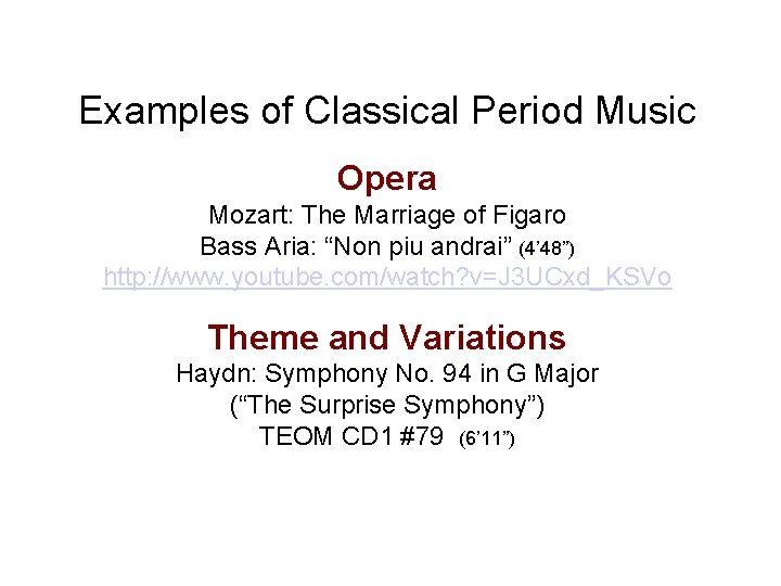 Examples of Classical Period Music Opera Mozart: The Marriage of Figaro Bass Aria: “Non