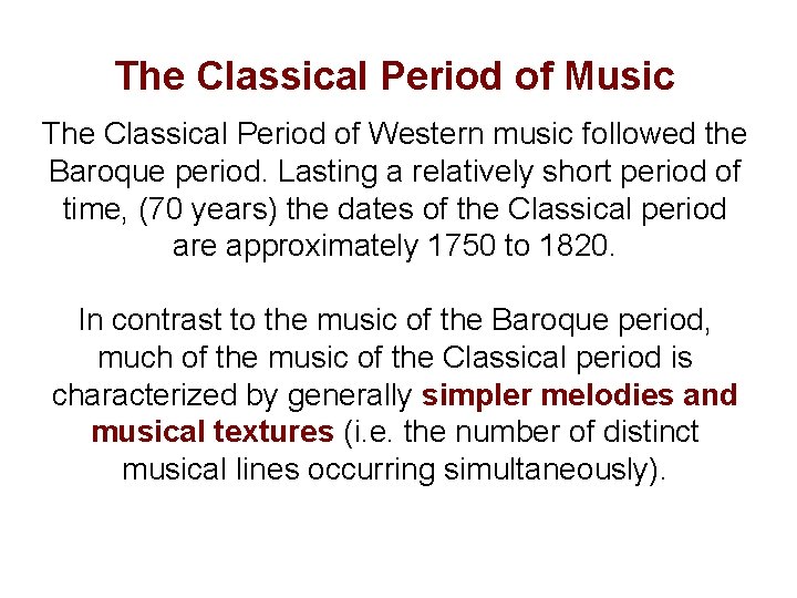 The Classical Period of Music The Classical Period of Western music followed the Baroque